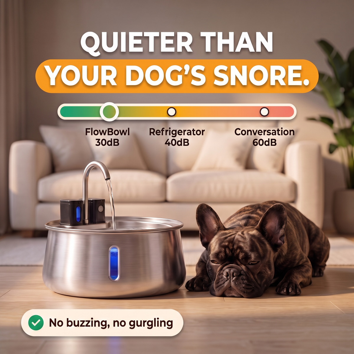 Quieter than your dog's snore: FlowBowl wireless dog water fountain at 30dB next to a resting French Bulldog, compared with a refrigerator at 40dB and conversation at 60dB. No buzzing, no gurgling