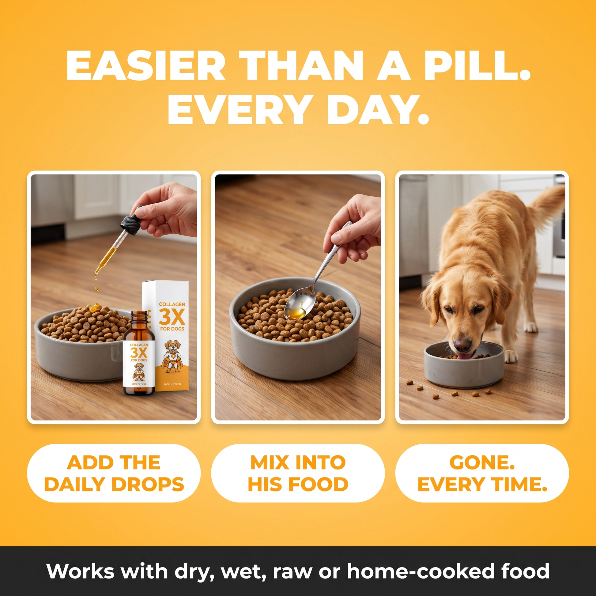 Easier than a pill: add the daily drops, mix into his food, gone every time. Works with dry, wet, raw or home-cooked food.