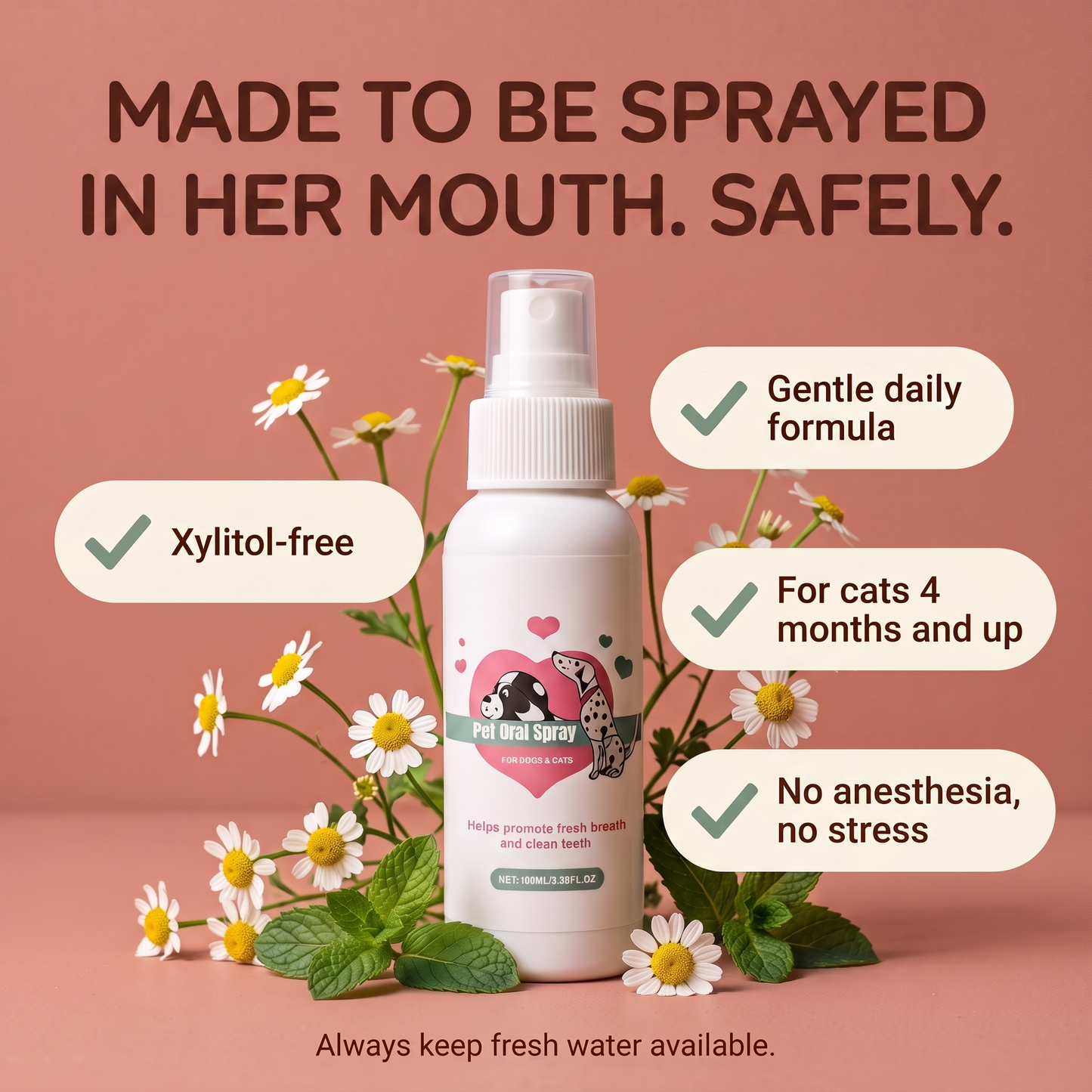 Made to be sprayed in her mouth safely: xylitol-free, gentle daily formula, for cats 4 months and up